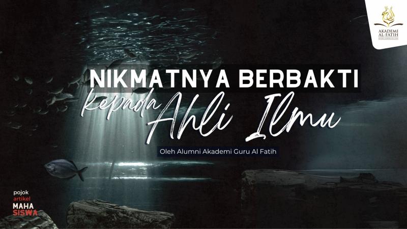 Nikmatnya Berbakti kepada Ahli Ilmu